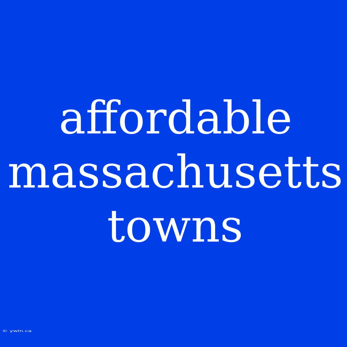 Affordable Massachusetts Towns