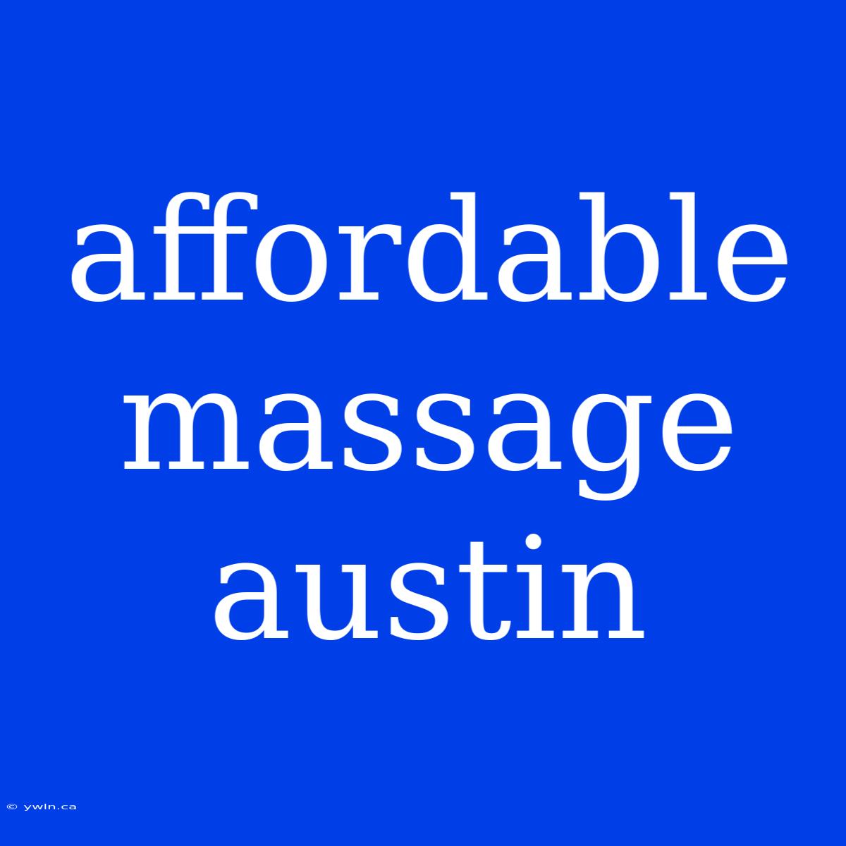 Affordable Massage Austin