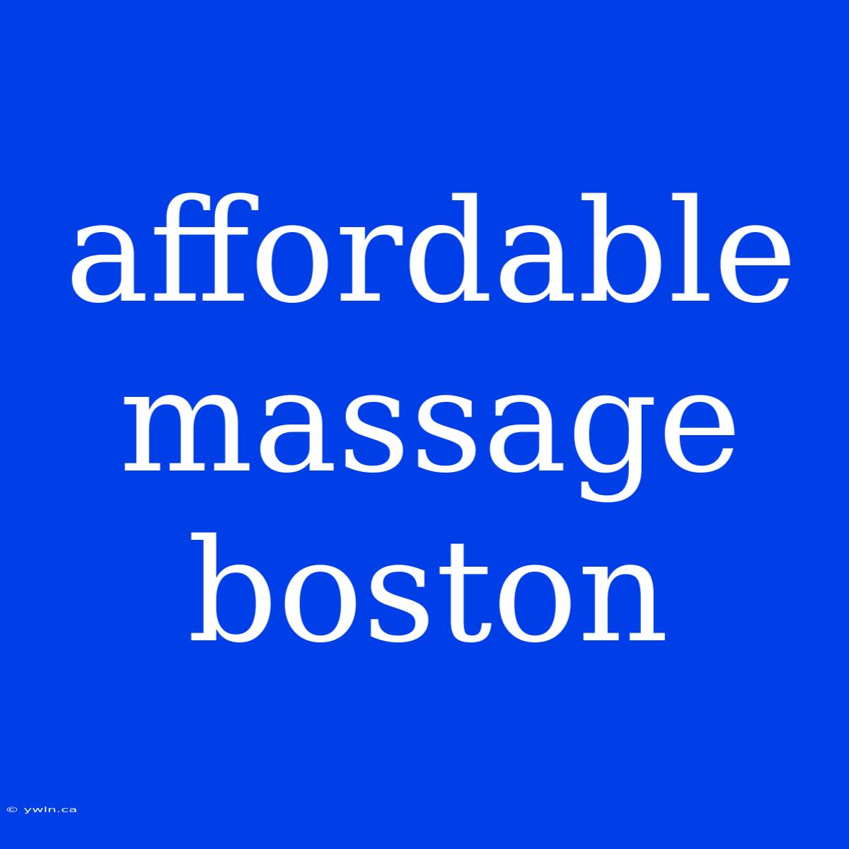 Affordable Massage Boston