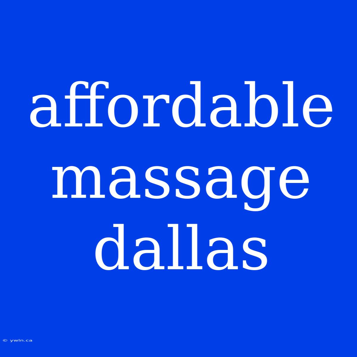 Affordable Massage Dallas