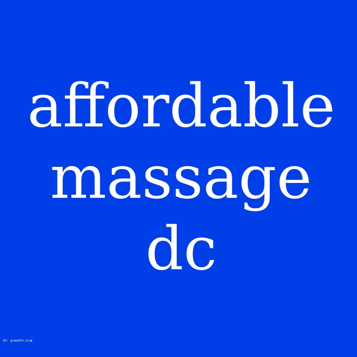 Affordable Massage Dc