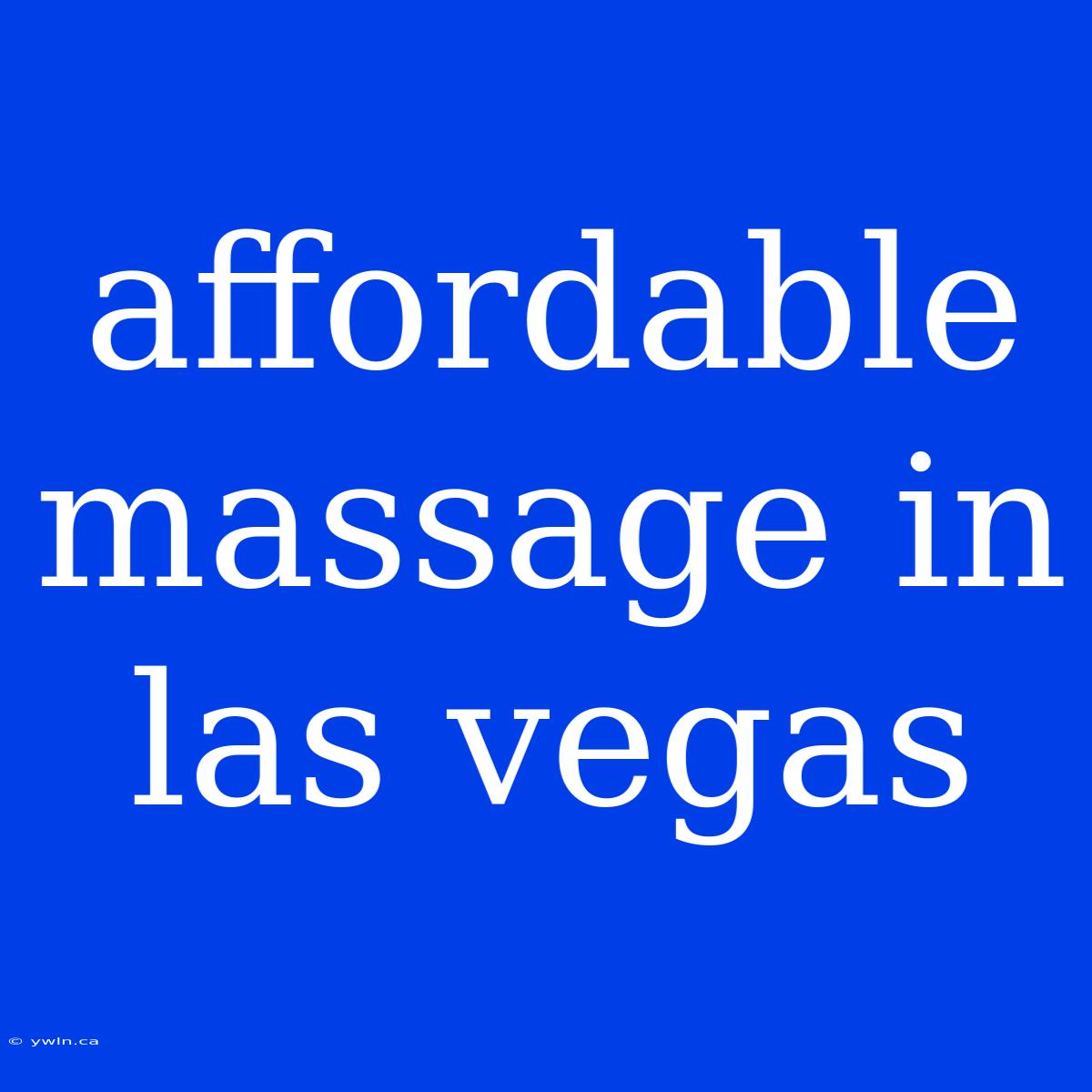 Affordable Massage In Las Vegas