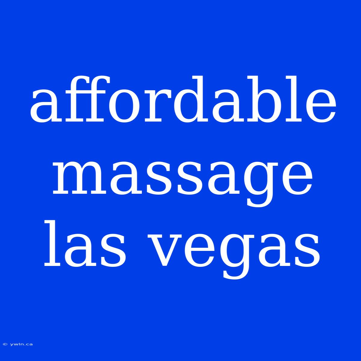 Affordable Massage Las Vegas