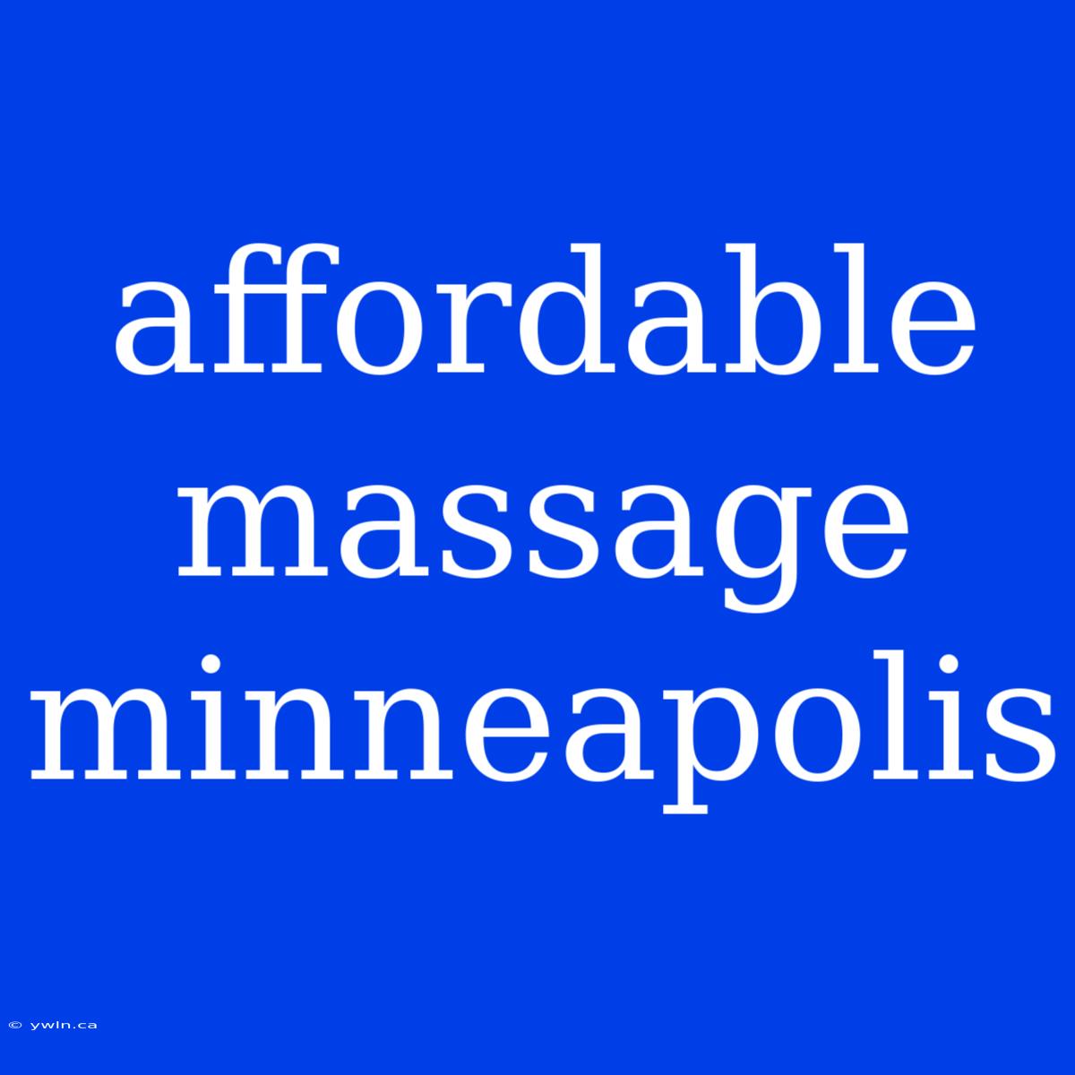 Affordable Massage Minneapolis