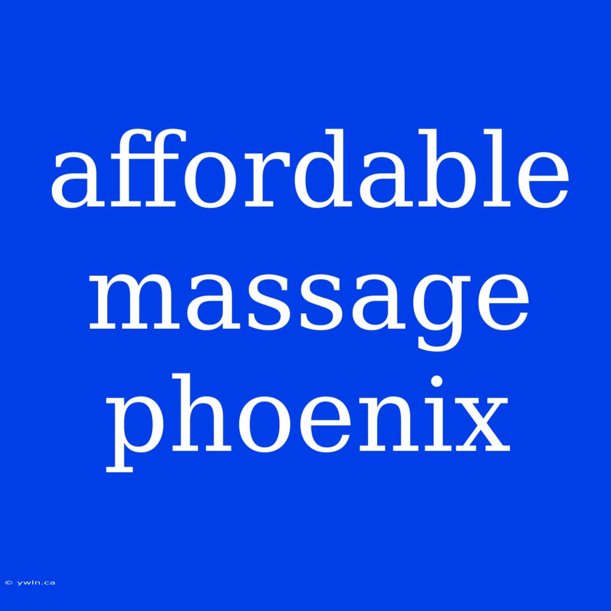 Affordable Massage Phoenix