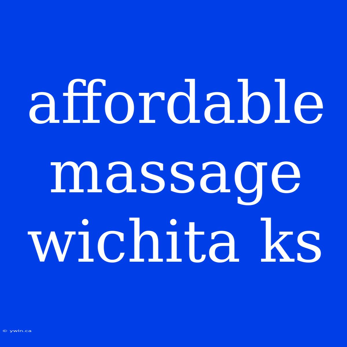 Affordable Massage Wichita Ks