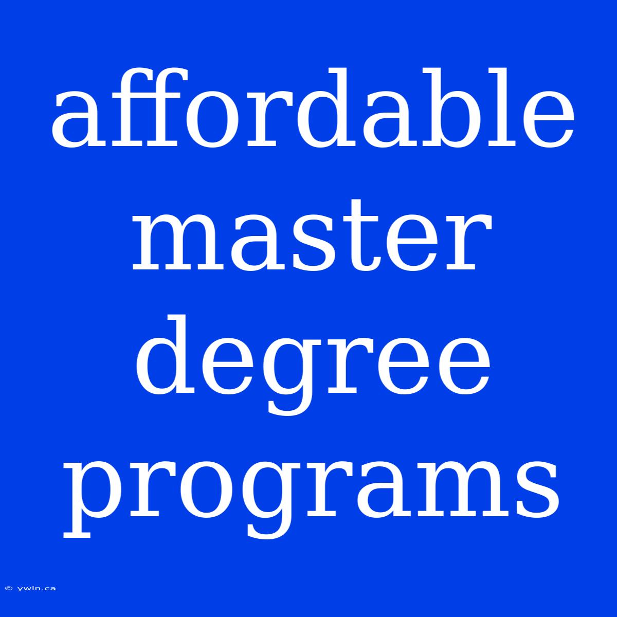 Affordable Master Degree Programs