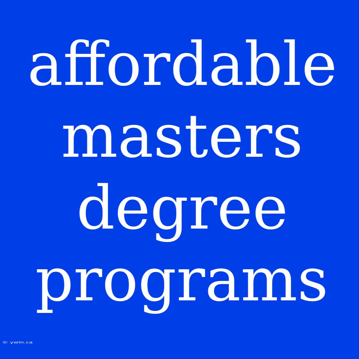 Affordable Masters Degree Programs