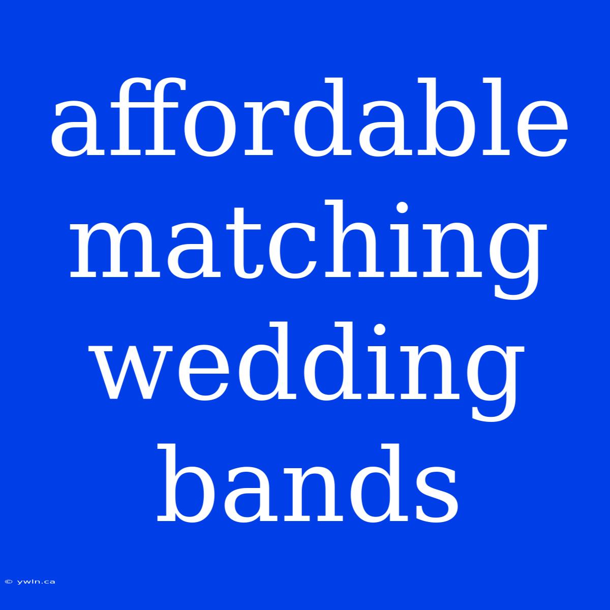 Affordable Matching Wedding Bands