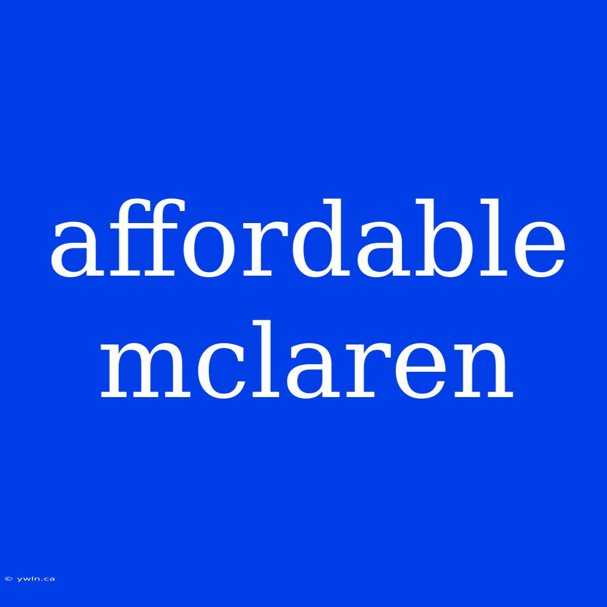 Affordable Mclaren