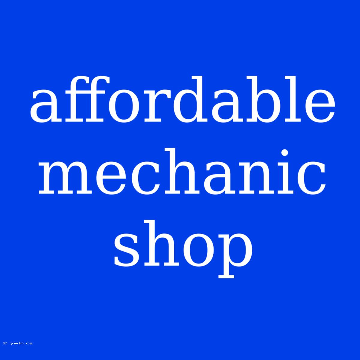 Affordable Mechanic Shop