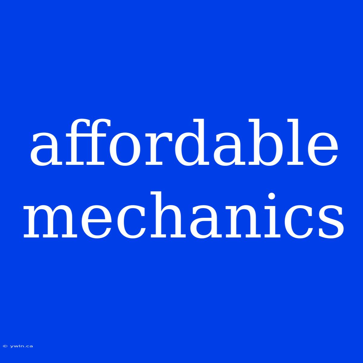 Affordable Mechanics