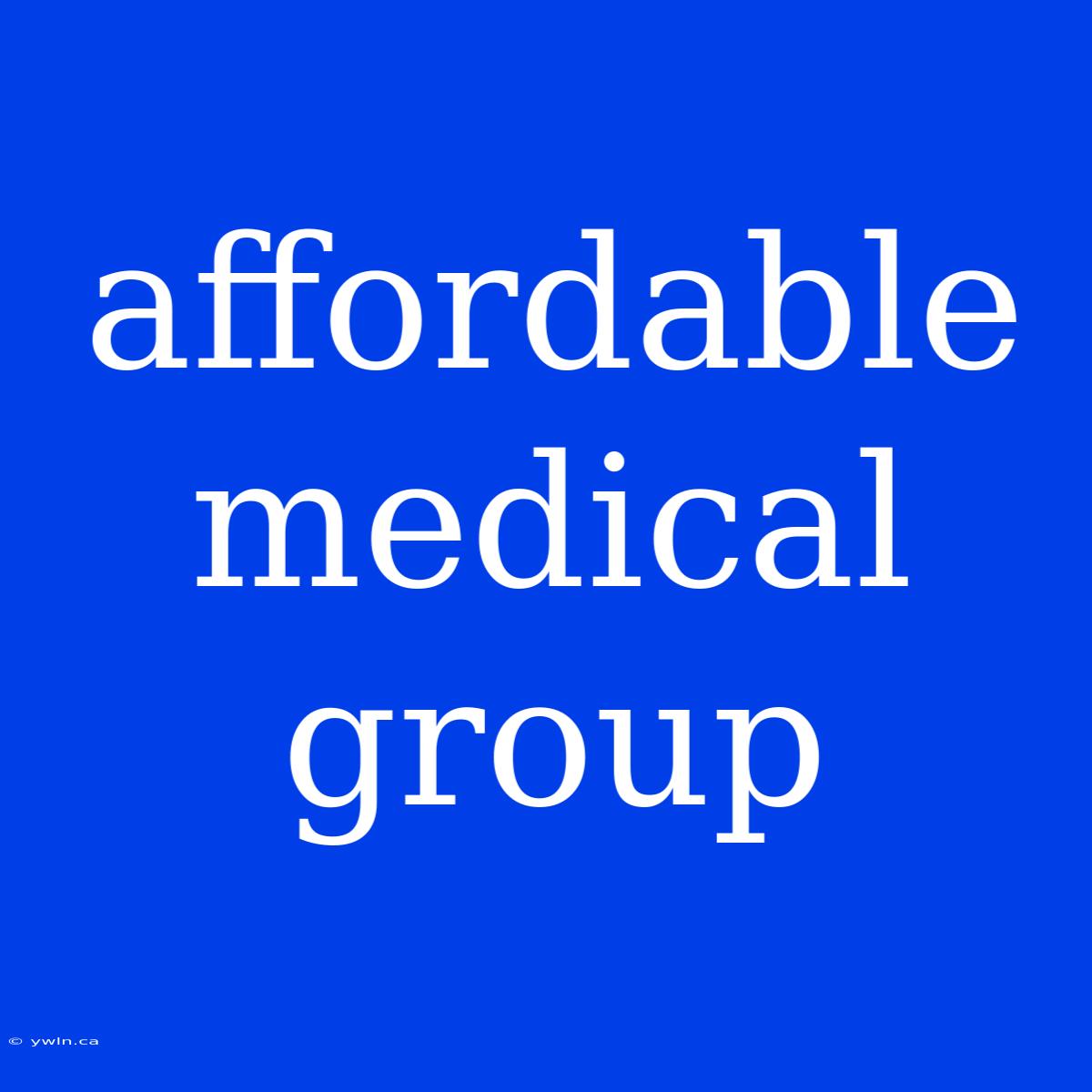 Affordable Medical Group