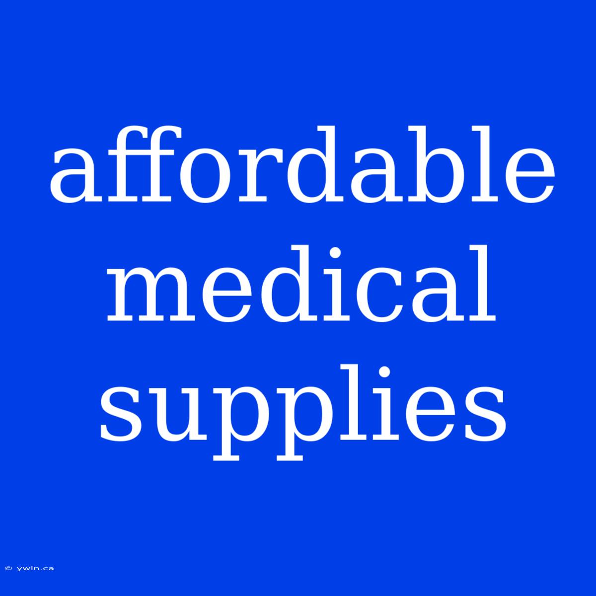 Affordable Medical Supplies