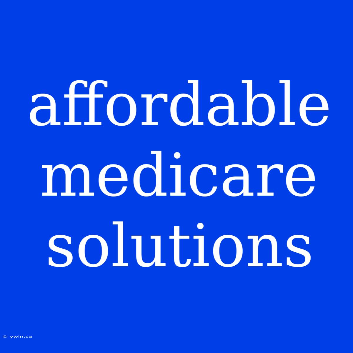 Affordable Medicare Solutions