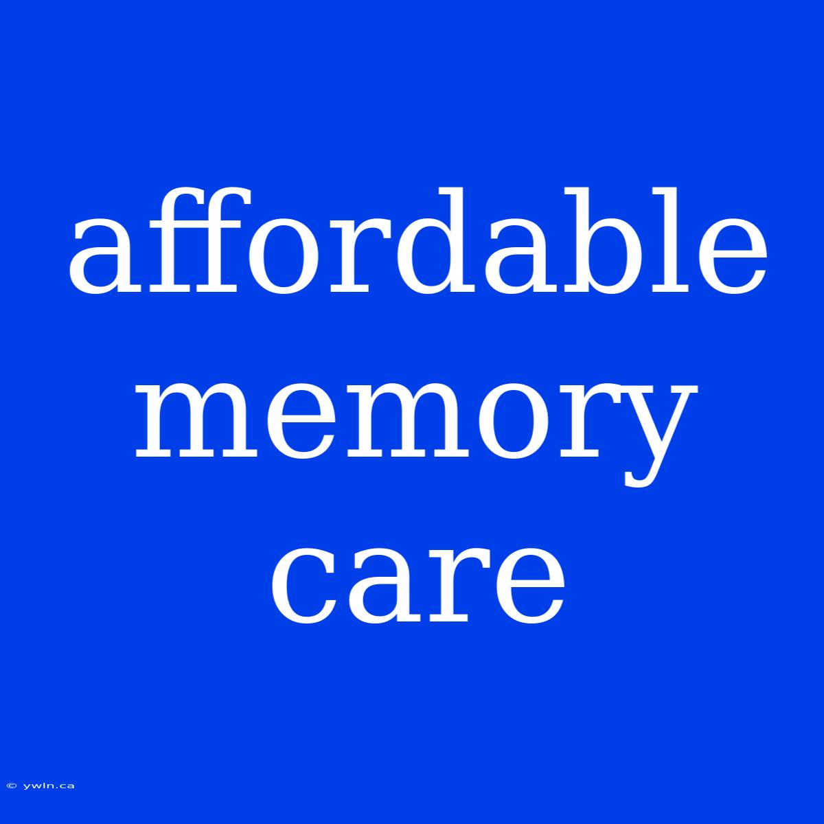 Affordable Memory Care