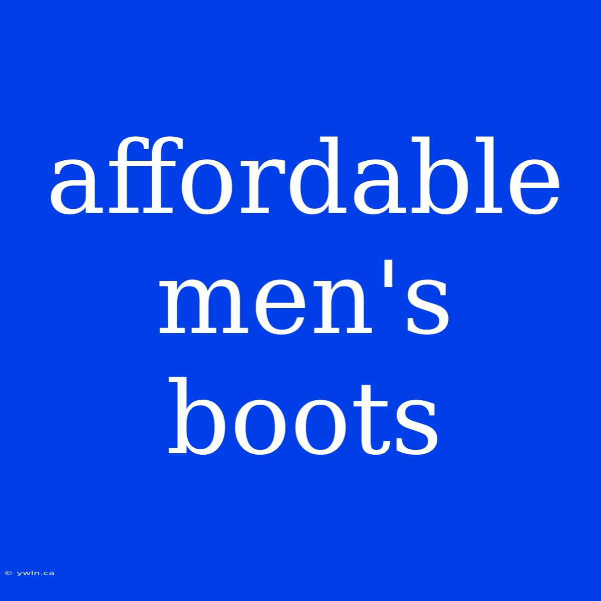 Affordable Men's Boots