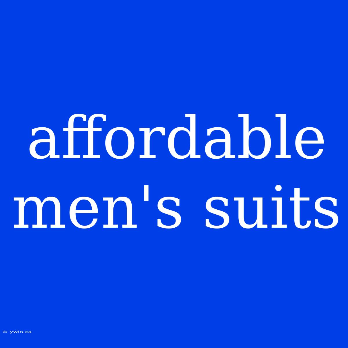 Affordable Men's Suits