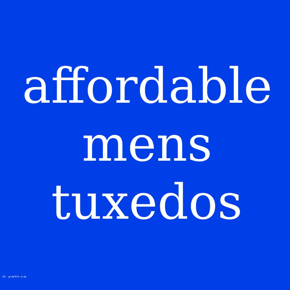 Affordable Mens Tuxedos