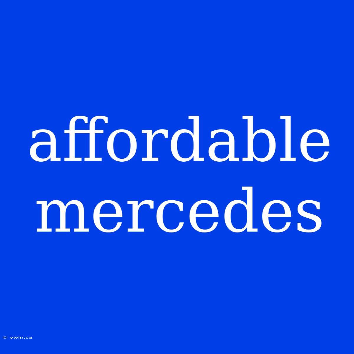 Affordable Mercedes