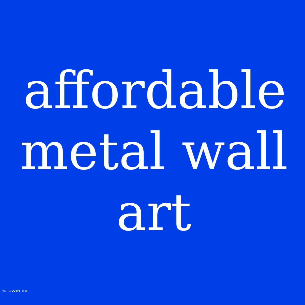 Affordable Metal Wall Art