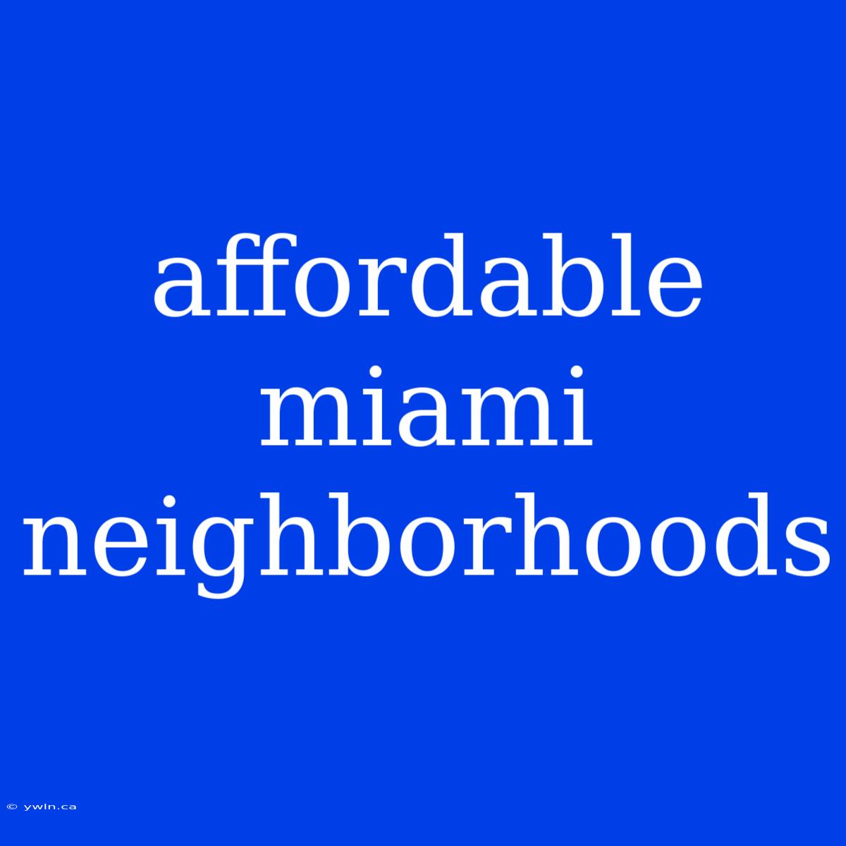 Affordable Miami Neighborhoods