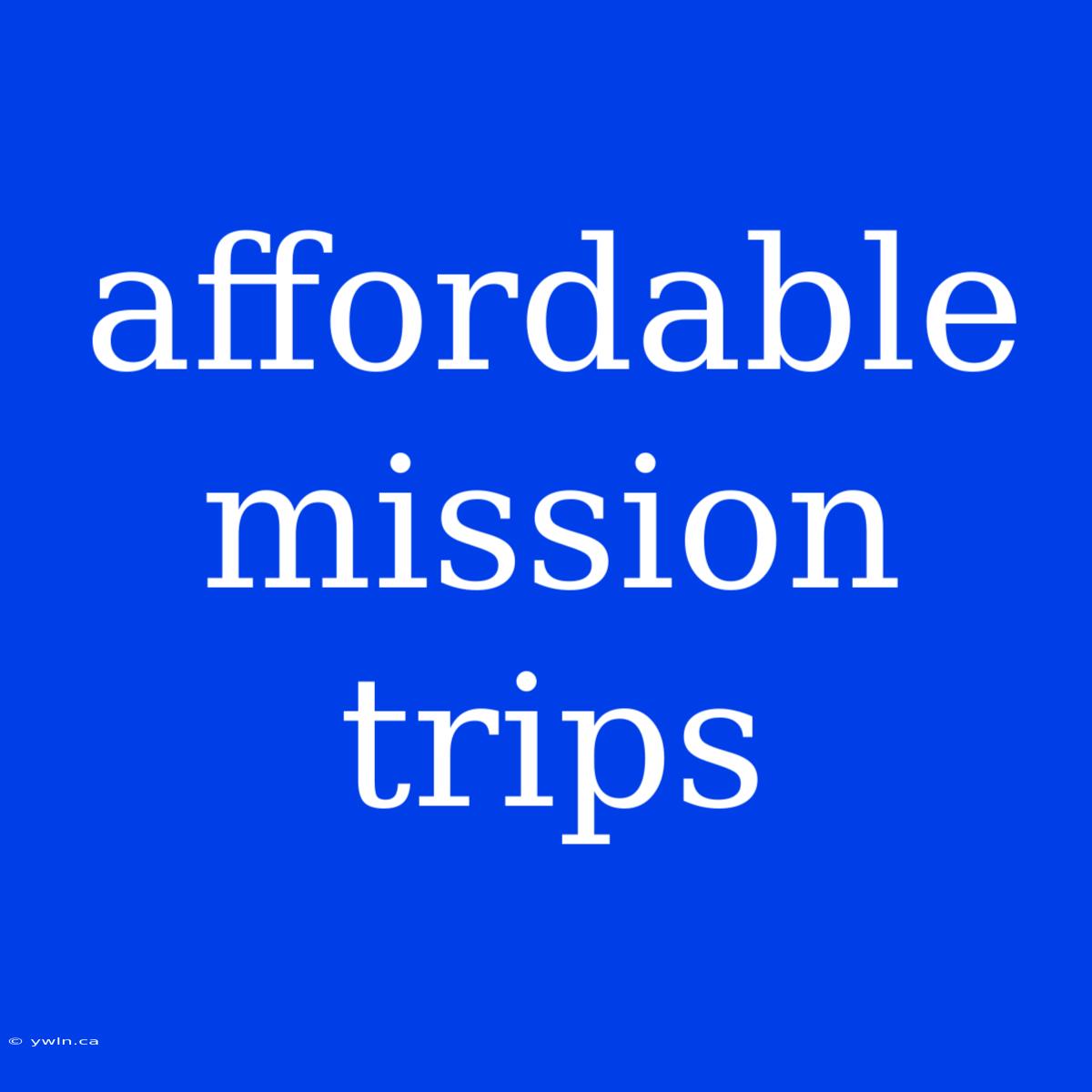 Affordable Mission Trips