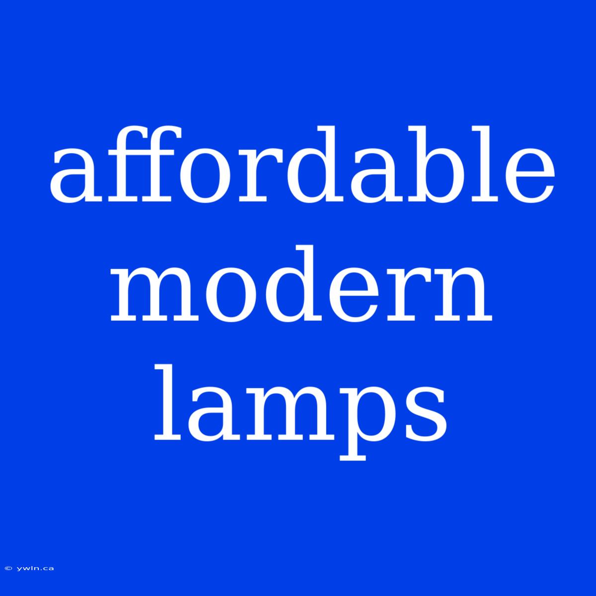 Affordable Modern Lamps