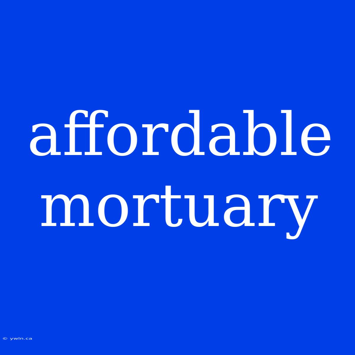 Affordable Mortuary