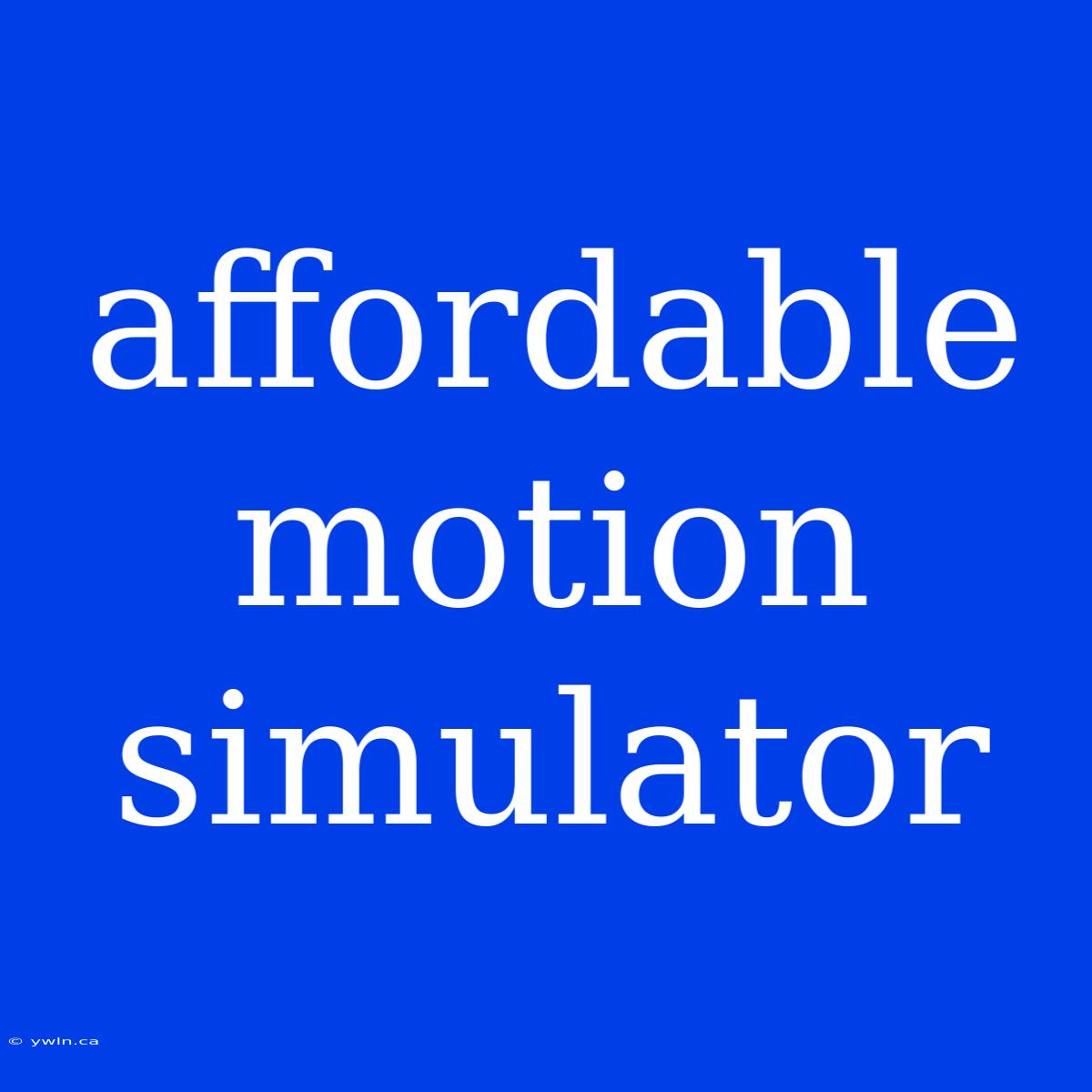 Affordable Motion Simulator