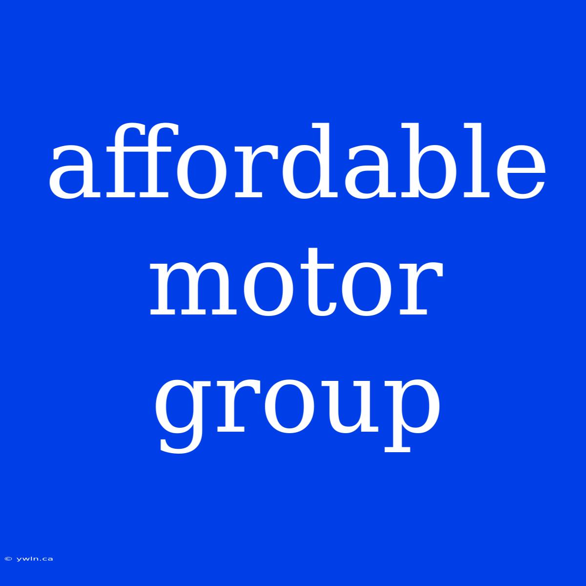 Affordable Motor Group