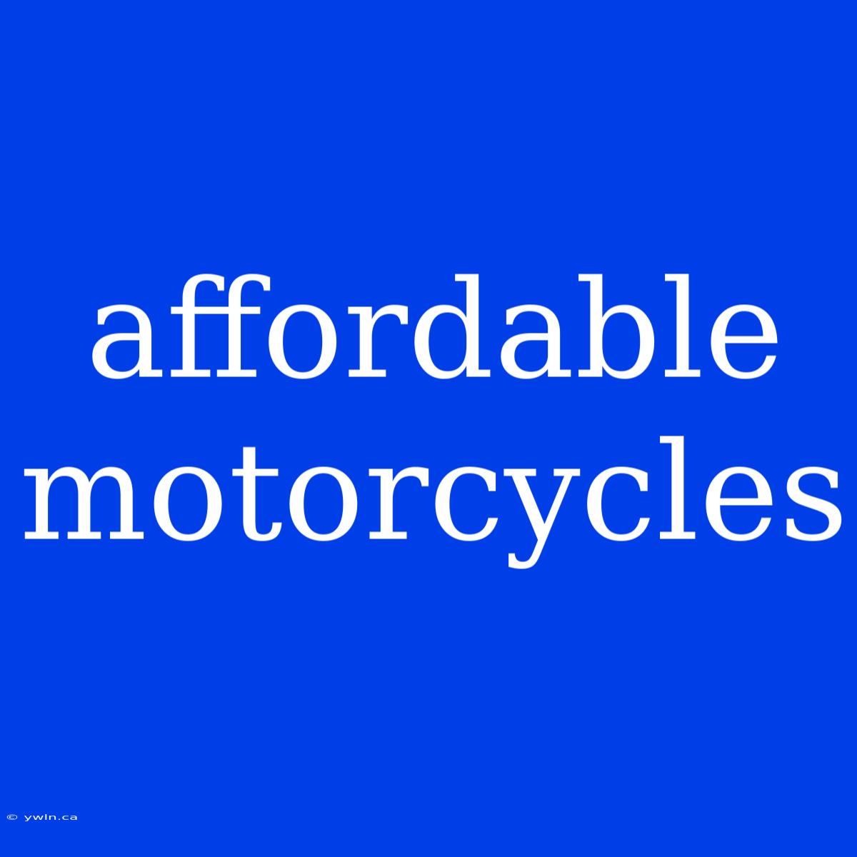 Affordable Motorcycles