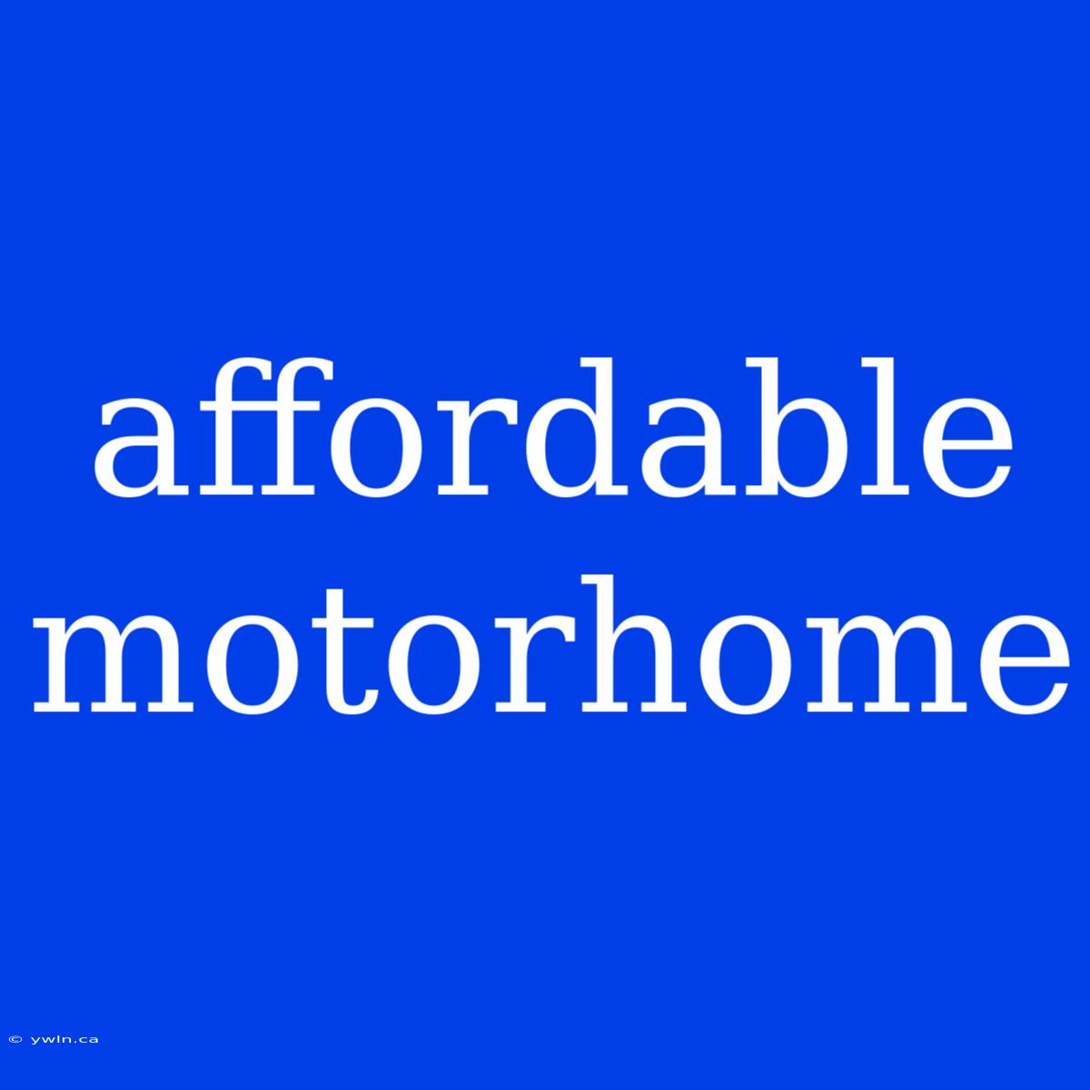 Affordable Motorhome