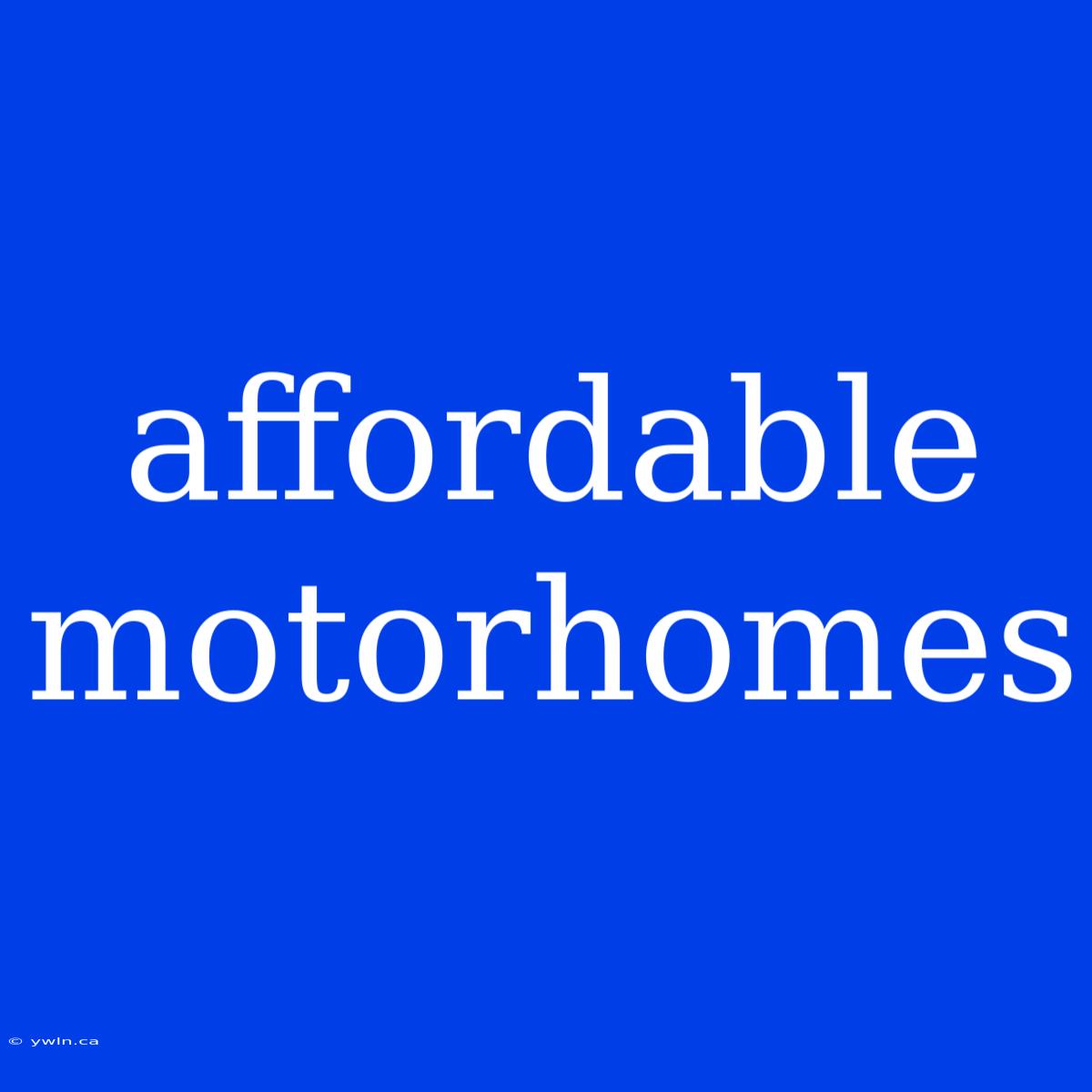 Affordable Motorhomes