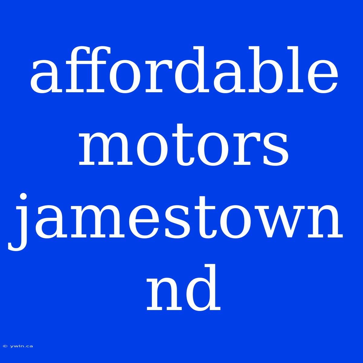 Affordable Motors Jamestown Nd