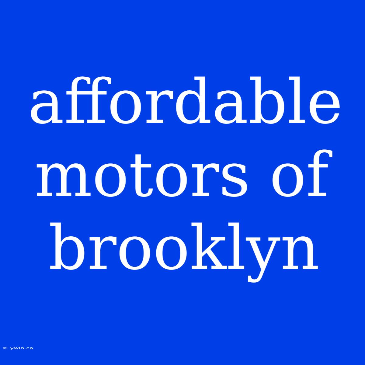 Affordable Motors Of Brooklyn