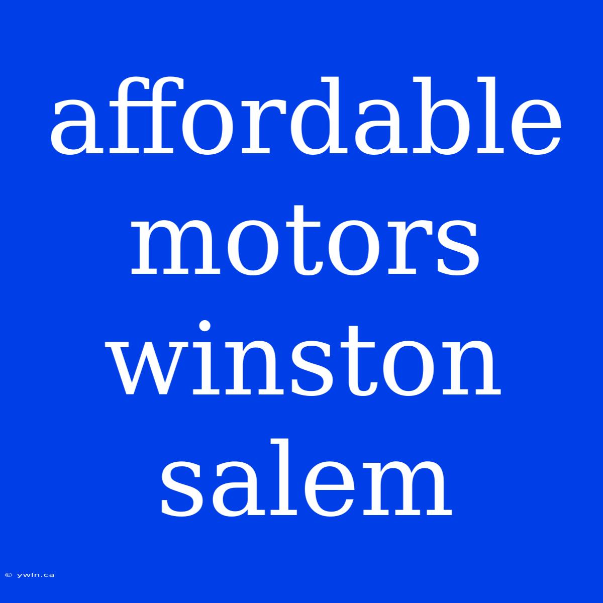 Affordable Motors Winston Salem