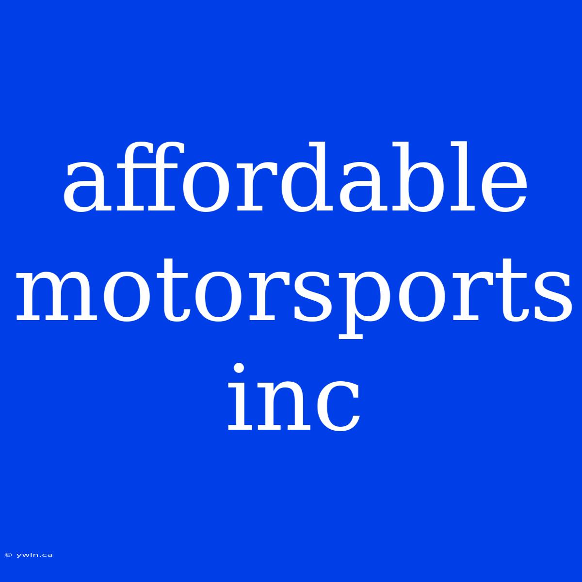 Affordable Motorsports Inc