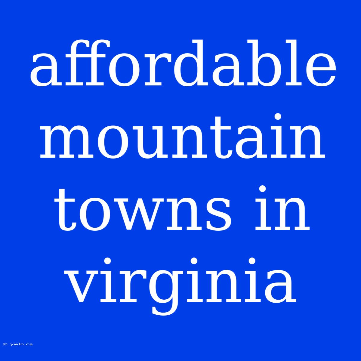 Affordable Mountain Towns In Virginia