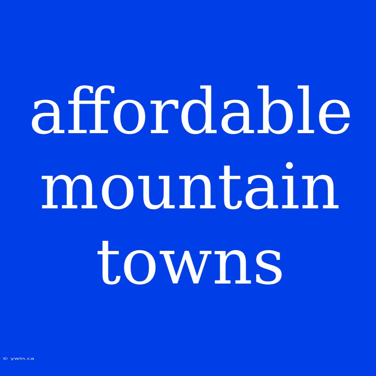 Affordable Mountain Towns