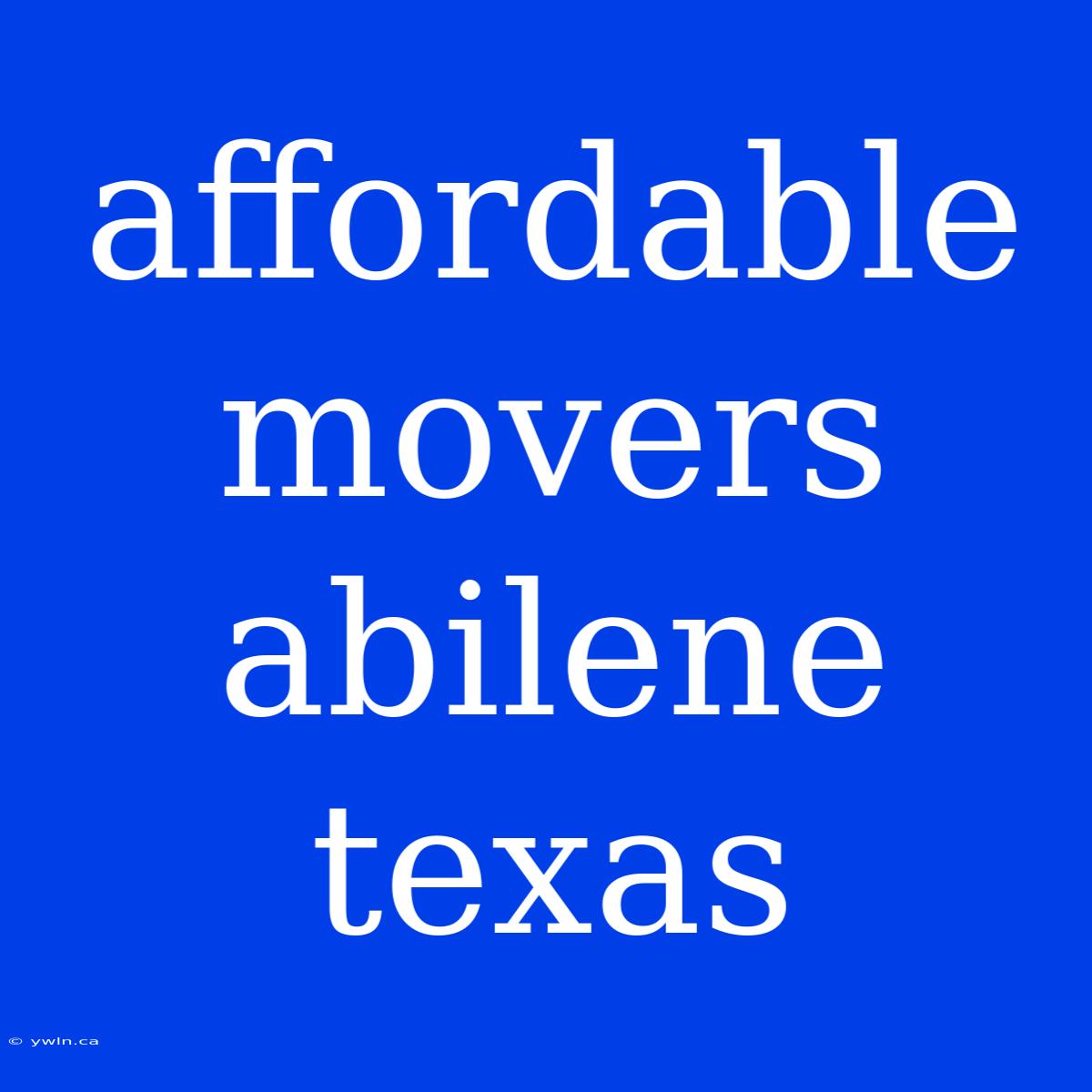 Affordable Movers Abilene Texas