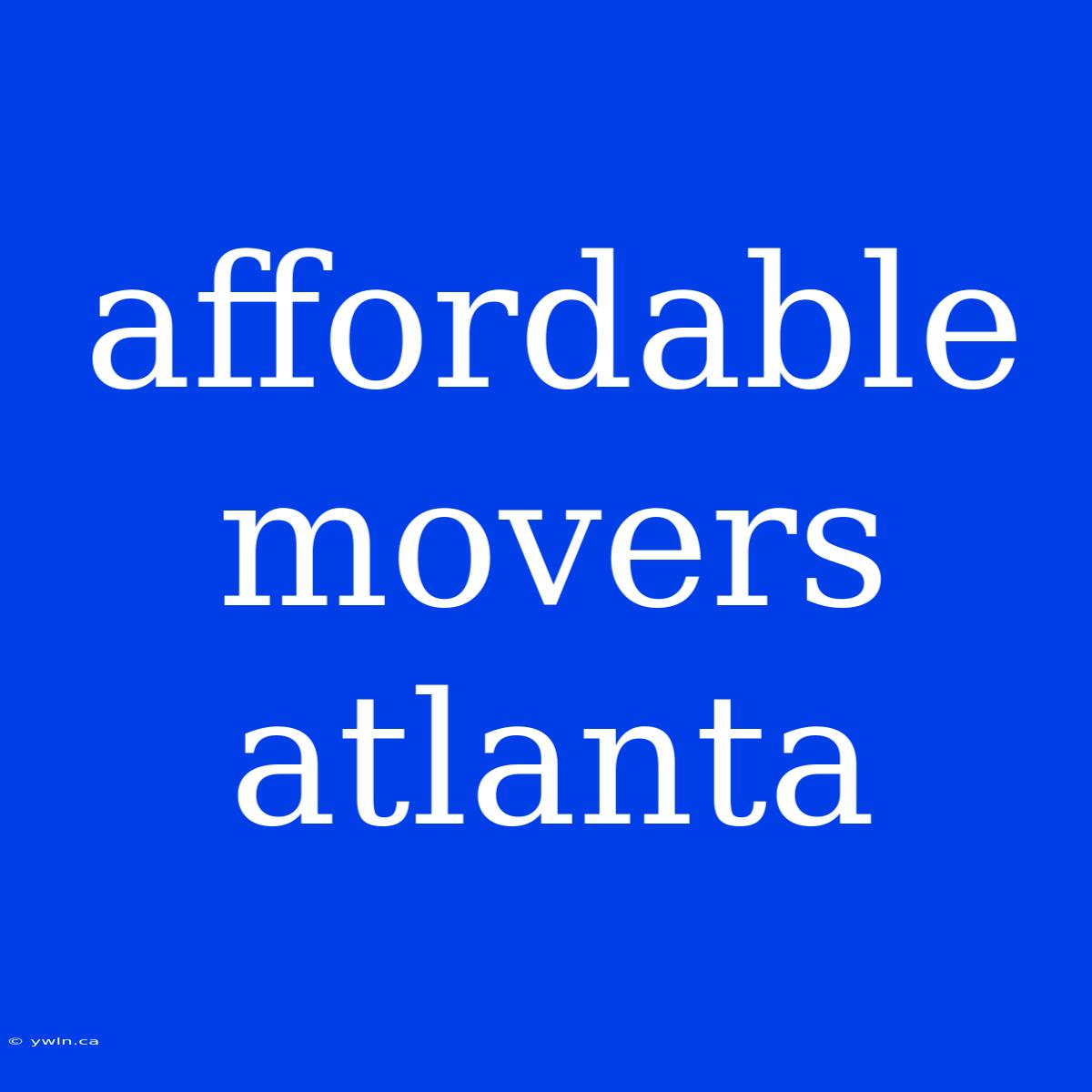 Affordable Movers Atlanta