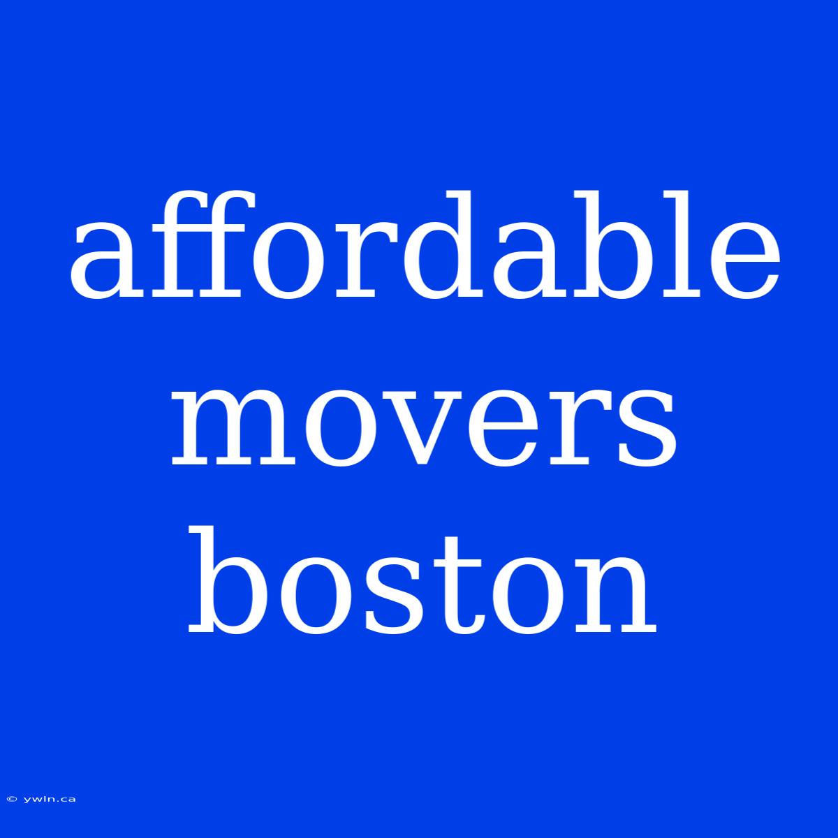 Affordable Movers Boston