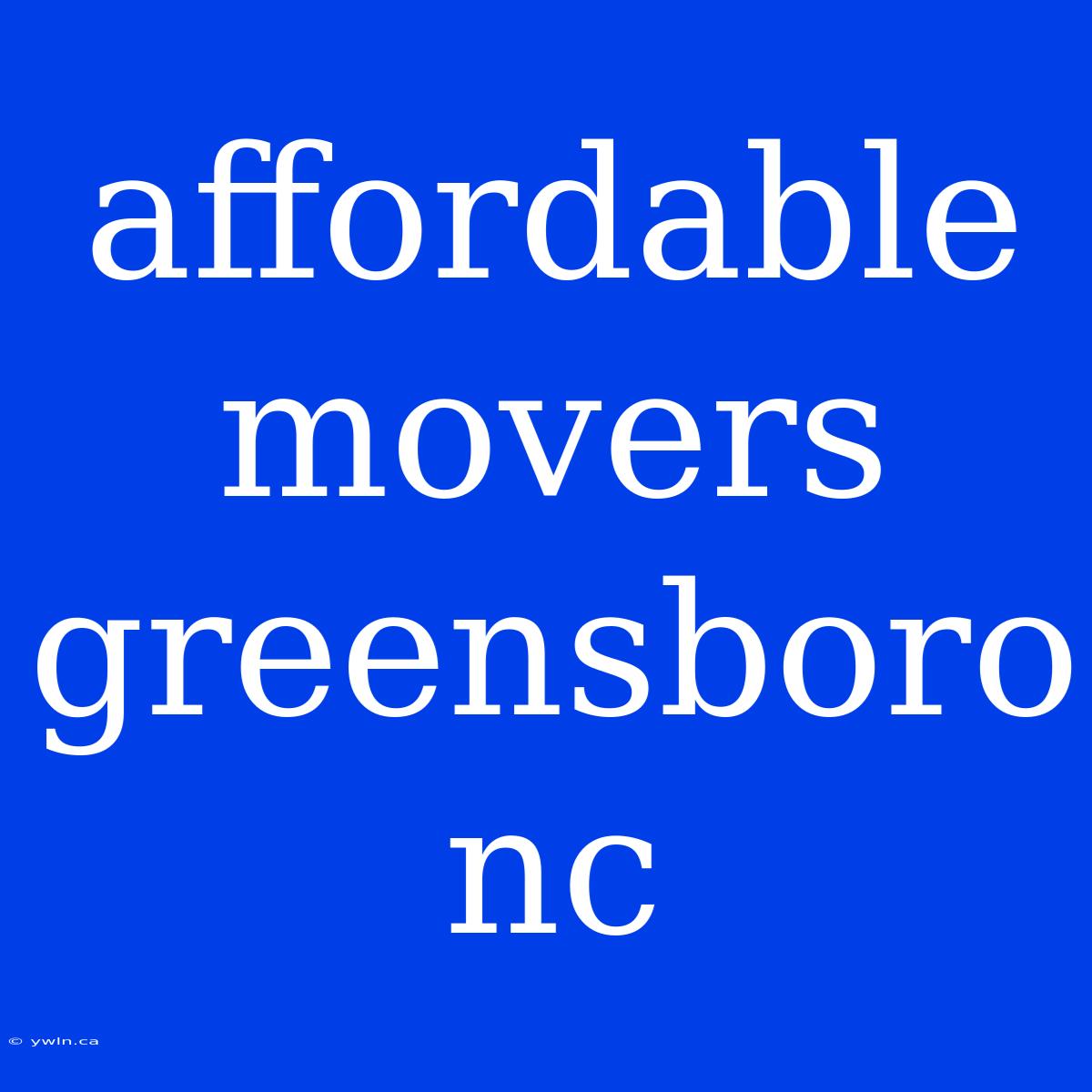 Affordable Movers Greensboro Nc