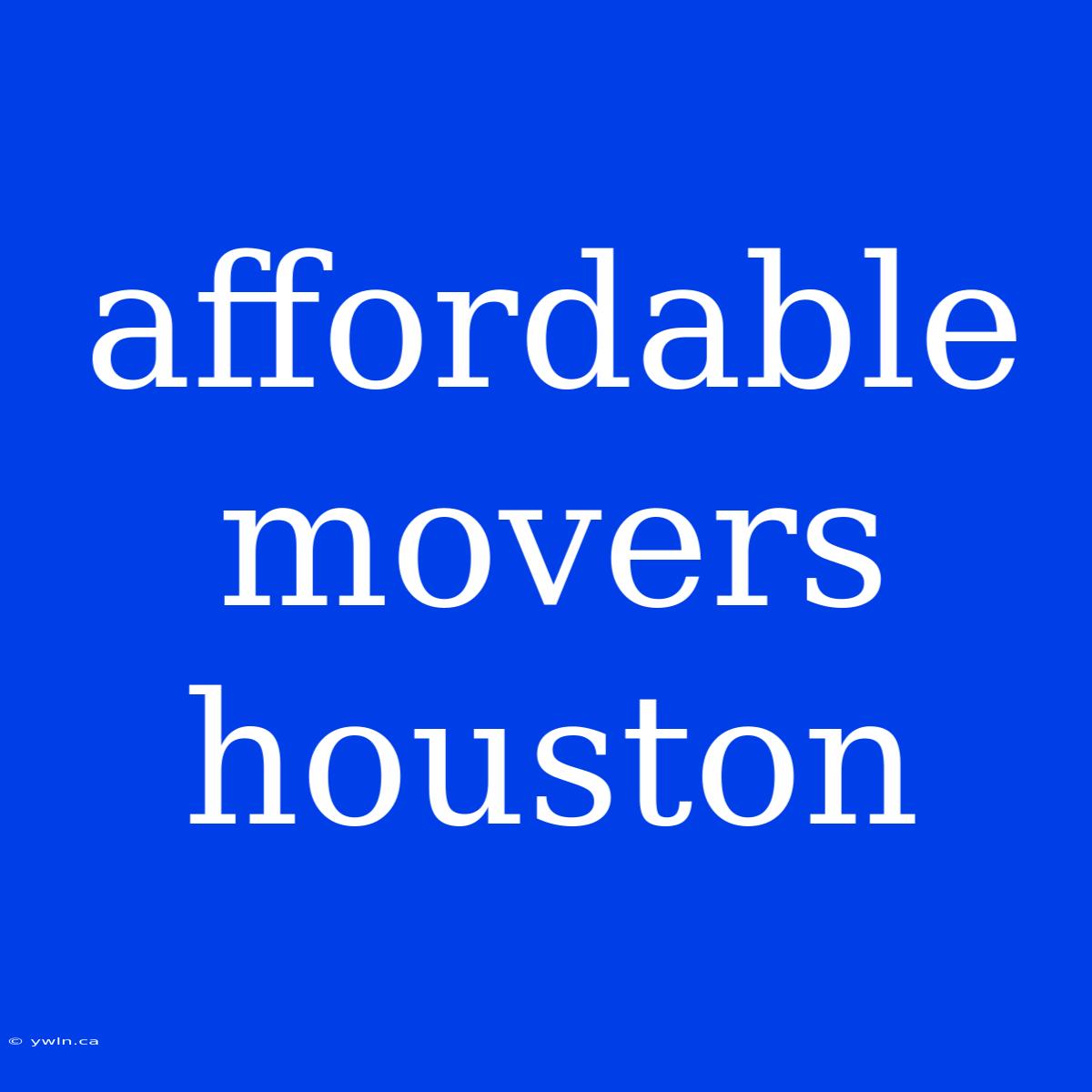 Affordable Movers Houston