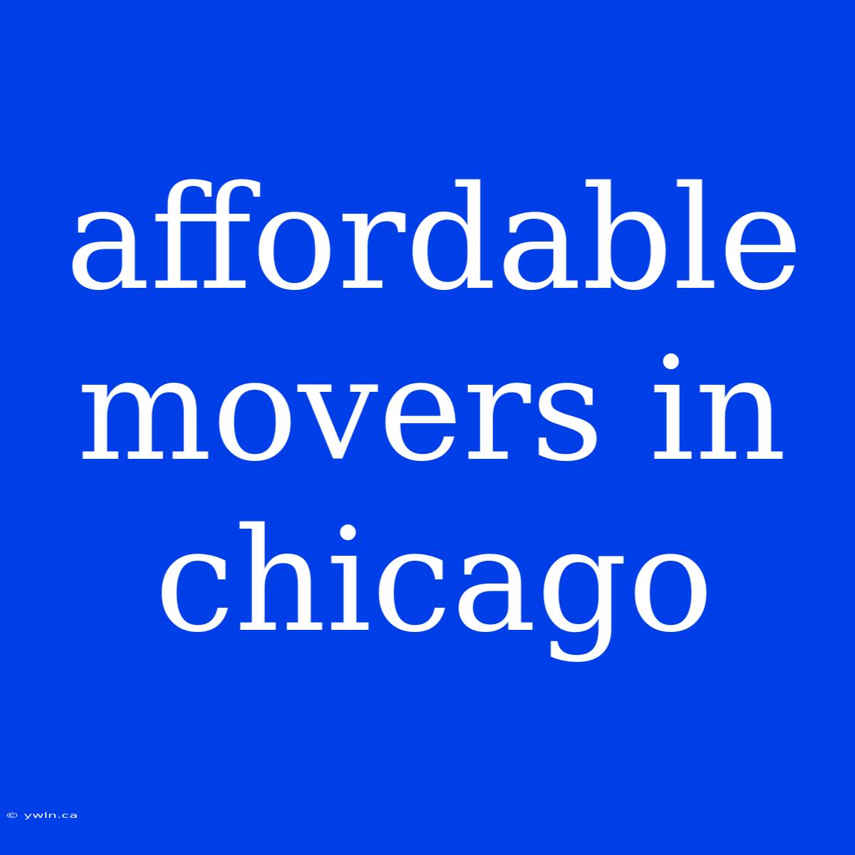 Affordable Movers In Chicago