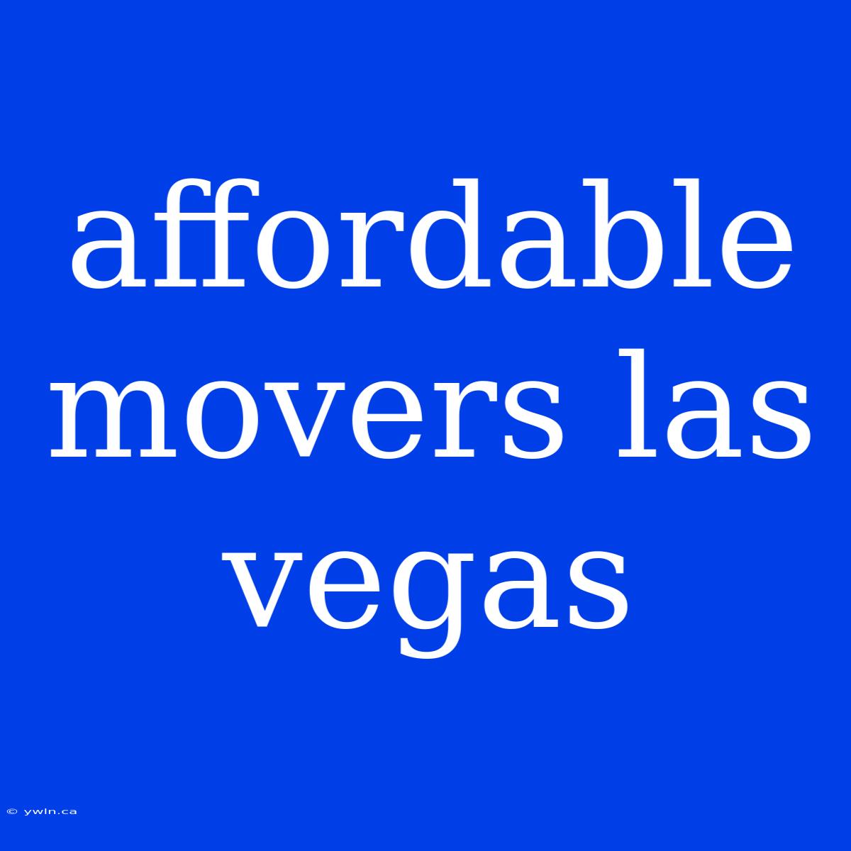 Affordable Movers Las Vegas