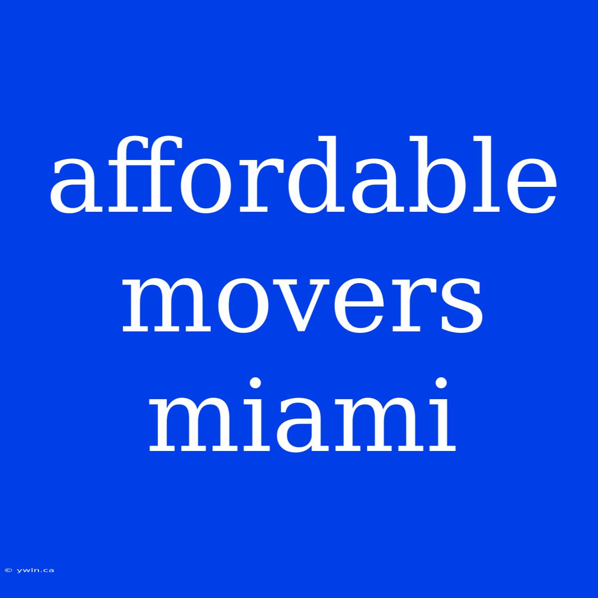 Affordable Movers Miami