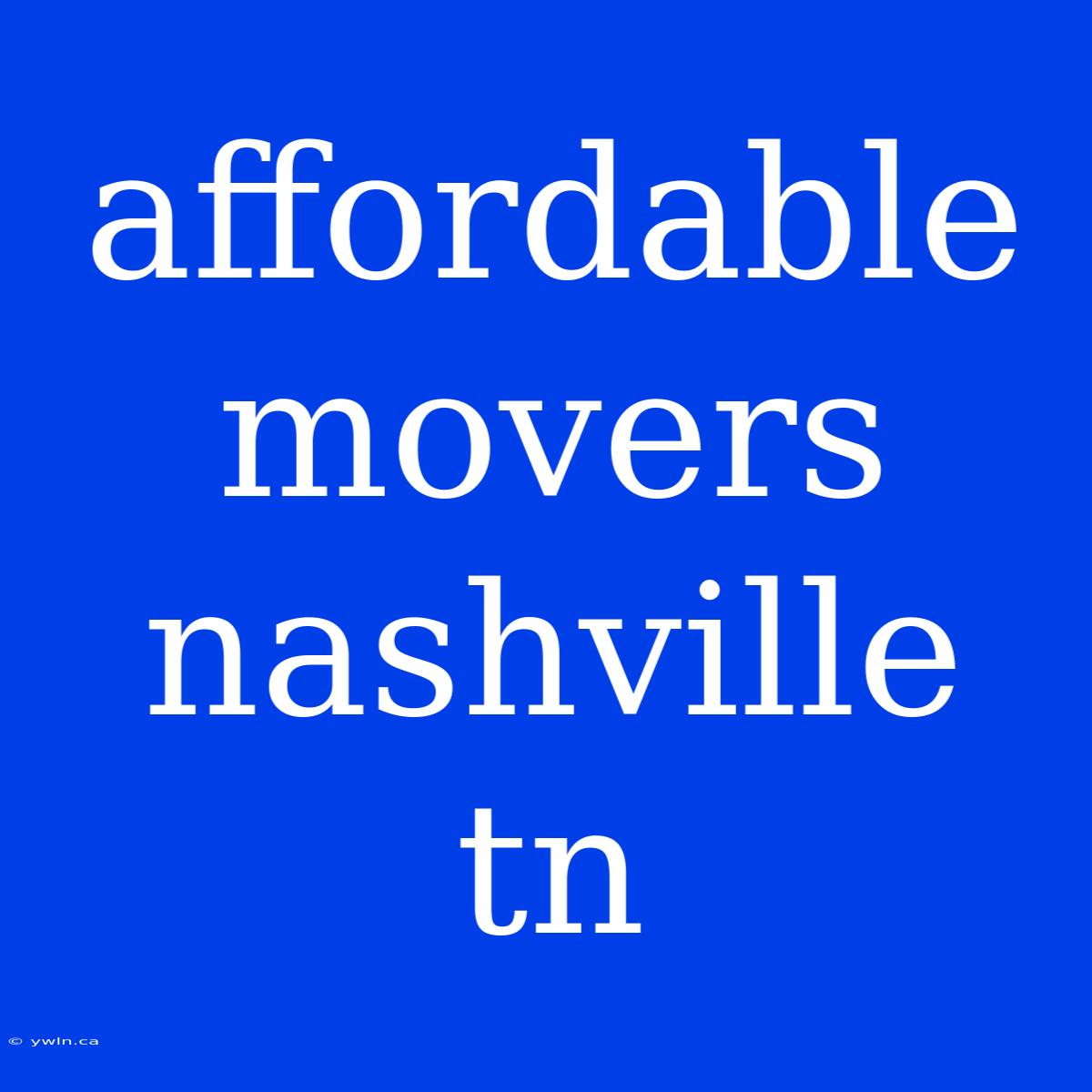 Affordable Movers Nashville Tn