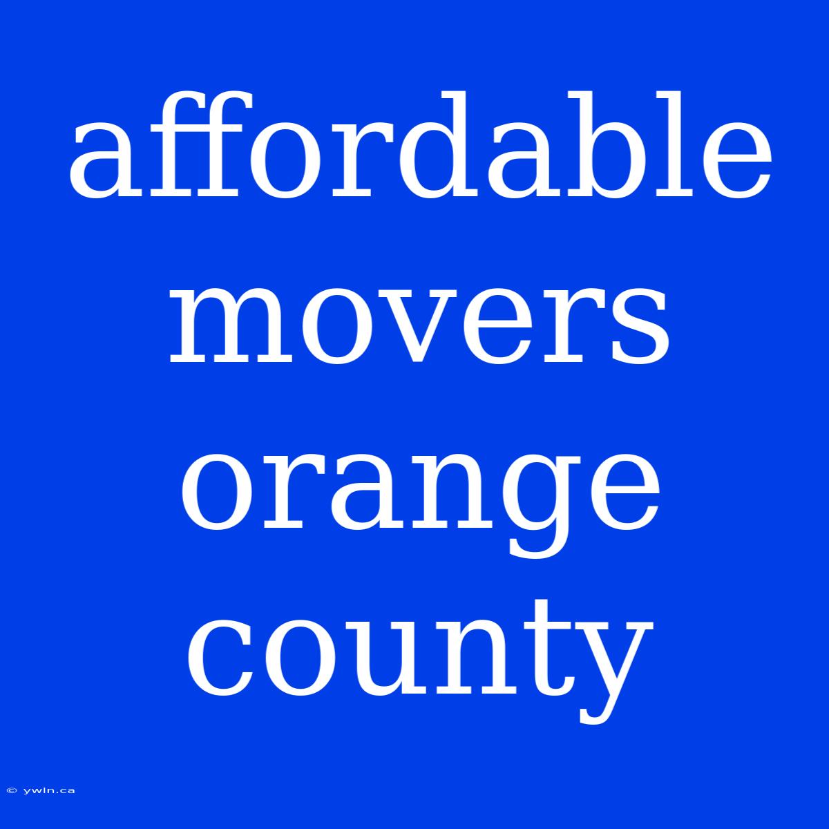 Affordable Movers Orange County